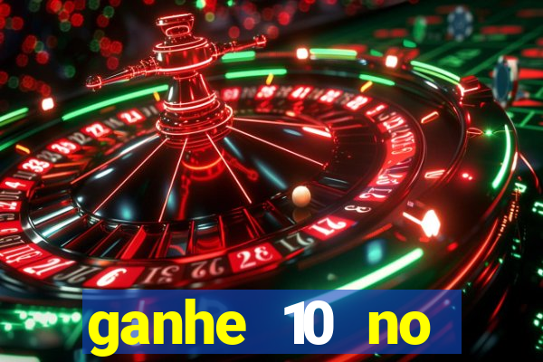 ganhe 10 no cadastro bet